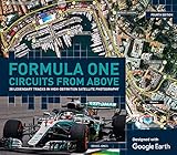 Formula One Circuits From Above 26 Legendary Tracks In Highdefinition Satellite Photography