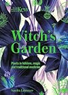 Kew: The Witch's Garden: Plants in Folklore, Magic and Traditional Medicine