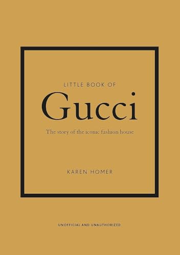 Little Book of Gucci: The Story of the Iconic Fashion House (Little Books of Fashion, 7)