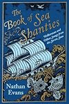 The Book of Sea Shanties: Wellerman and Other Songs from the Seven Seas