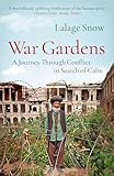 War Gardens A Journey Through Conflict In Search Of Calm