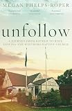 Unfollow A Journey From Hatred To Hope Leaving The Westboro Baptist Church