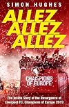Allez Allez Allez: The Inside Story of the Resurgence of Liverpool FC