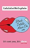 Block, Delete, Move On: It's not you, it's them : The instant Sunday Times bestseller