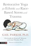 Restorative Yoga For Ethnic And Racebased Stress And Trauma