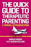 The Quick Guide to Therapeutic Parenting (Therapeutic Parenting Books)