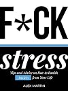 F*ck Stress: Tips and advice on how to banish anxiety from your life