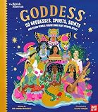 Goddess: 50 Goddesses, Spirits, Saints and Other Female Figures Who Have Shaped Belief