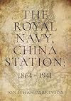 The Royal Navy, China Station: 1864-1941