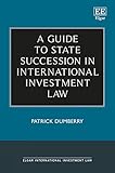 A Guide To State Succession In International Investment Law