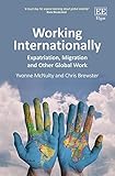 Working Internationally Expatriation Migration And Other Global Work