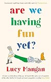 Are We Having Fun Yet?