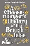 A Cheesemonger's History of the British Isles