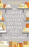 A Cheesemongers History Of The British Isles