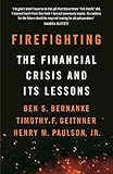 Firefighting The Financial Crisis And Its Lessons