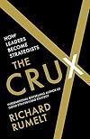 The Crux: How Leaders Become Strategists
