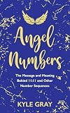 Angel Numbers The Message And Meaning Behind 1111 And Other Number Sequences