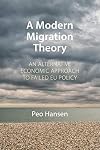 A Modern Migration Theory: An Alternative Economic Approach to Failed EU Policy (Comparative Political Economy)