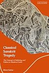 Classical Sanskrit Tragedy: The Concept of Suffering and Pathos in Medieval India