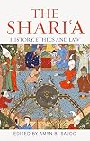 The Shari`a: History, Ethics and Law