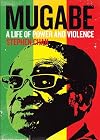 Mugabe: A Life of Power and Violence