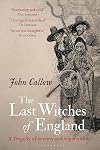 The Last Witches of England: A Tragedy of Sorcery and Superstition