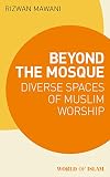 Beyond The Mosque Diverse Spaces Of Muslim Worship