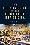 The Literature of the Lebanese Diaspora: Representations of Place and Transnational Identity