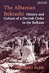 The Albanian Bektashi: History and Culture of a Dervish Order in the Balkans