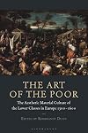 The Art of the Poor: The Aesthetic Material Culture of the Lower Classes in Europe 1300-1600