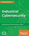 Industrial Cybersecurity: Efficiently secure critical infrastructure systems