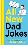All New Dad Jokes: The perfect gift from the Instagram sensation @DadSaysJokes