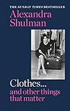 Clothes... and other things that matter: A beguiling and revealing memoir from the former Editor of British Vogue