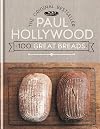 Paul Hollywood 100 Great Breads: The Original Bestseller