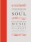 Symphonies for the Soul: Classical music to cure any ailment