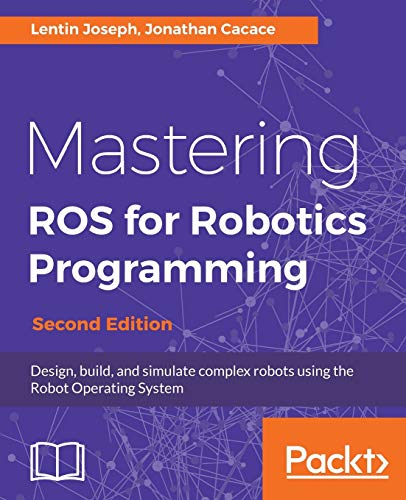 Mastering ROS for Robotics Pro...ing the Robot Operating System