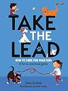 Take the Lead: How to Care for Your Dog – A Fun & Practical Guide