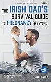 The Irish Dad's Survival Guide to Pregnancy [& Beyond]