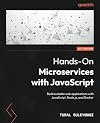 Hands-On Microservices with JavaScript: Build scalable web applications with JavaScript, Node.js, and Docker