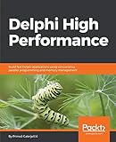 Delphi High Performance Build Fast Delphi Applications Using Concurrency Parallel Programming And Memory Management
