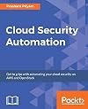 Cloud Security Automation: Get to grips with automating your cloud security on AWS and OpenStack