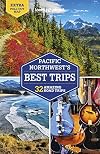 Lonely Planet Pacific Northwest's Best Trips (Road Trips Guide)
