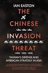 The Chinese Invasion Threat: Taiwan's Defense and American Strategy in Asia