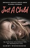 Just A Child: Britain's Biggest Child Abuse Scandal Exposed