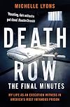 Death Row: The Final Minutes: My life as an execution witness in Americaβs most infamous prison