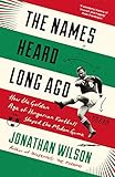 The Names Heard Long Ago How The Golden Age Of Hungarian Football Shaped The Modern Game