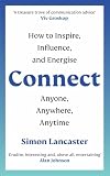 Connect!: How to Inspire, Influence and Energise Anyone, Anywhere, Anytime
