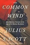 The Common Wind: Afro-American Currents in the Age of the Haitian Revolution