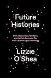Future Histories: What Ada Lovelace, Tom Paine, and the Paris Commune Can Teach Us About Digital Technology