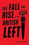The Fall and Rise of the British Left
